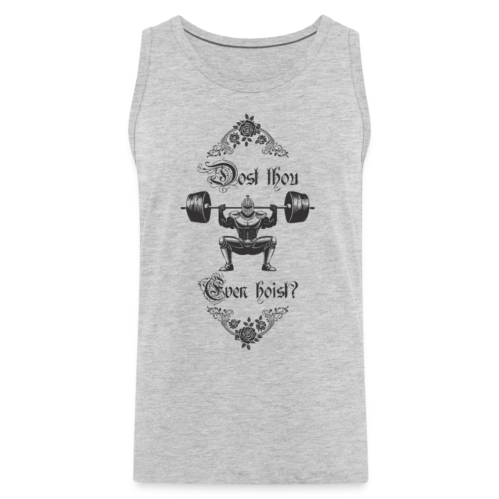Dost Thou Even Hoist? - Men’s Premium Tank - heather gray