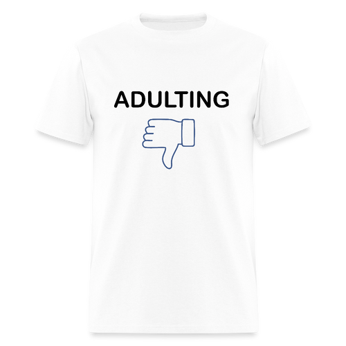 Adulting - Unisex Classic T-Shirt - white
