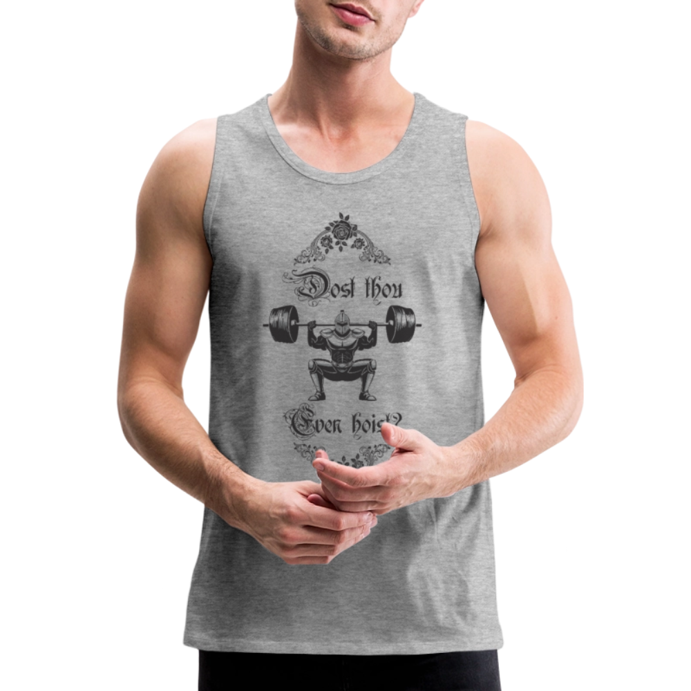 Dost Thou Even Hoist? - Men’s Premium Tank - heather gray