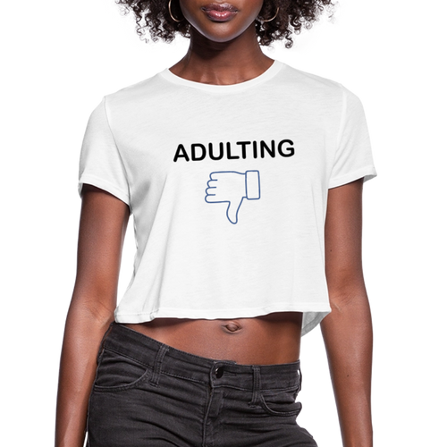Adulting - Women's Cropped T-Shirt - white