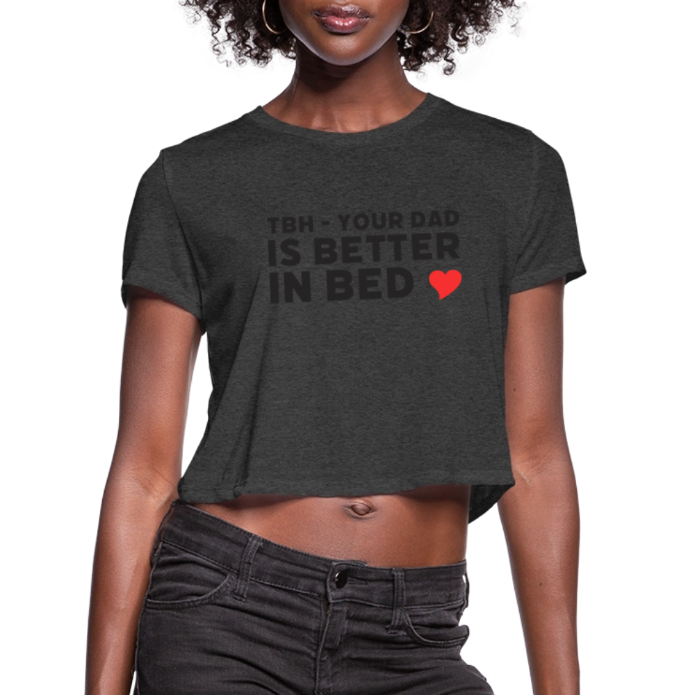 Your Dad - Women's Cropped T-Shirt - deep heather