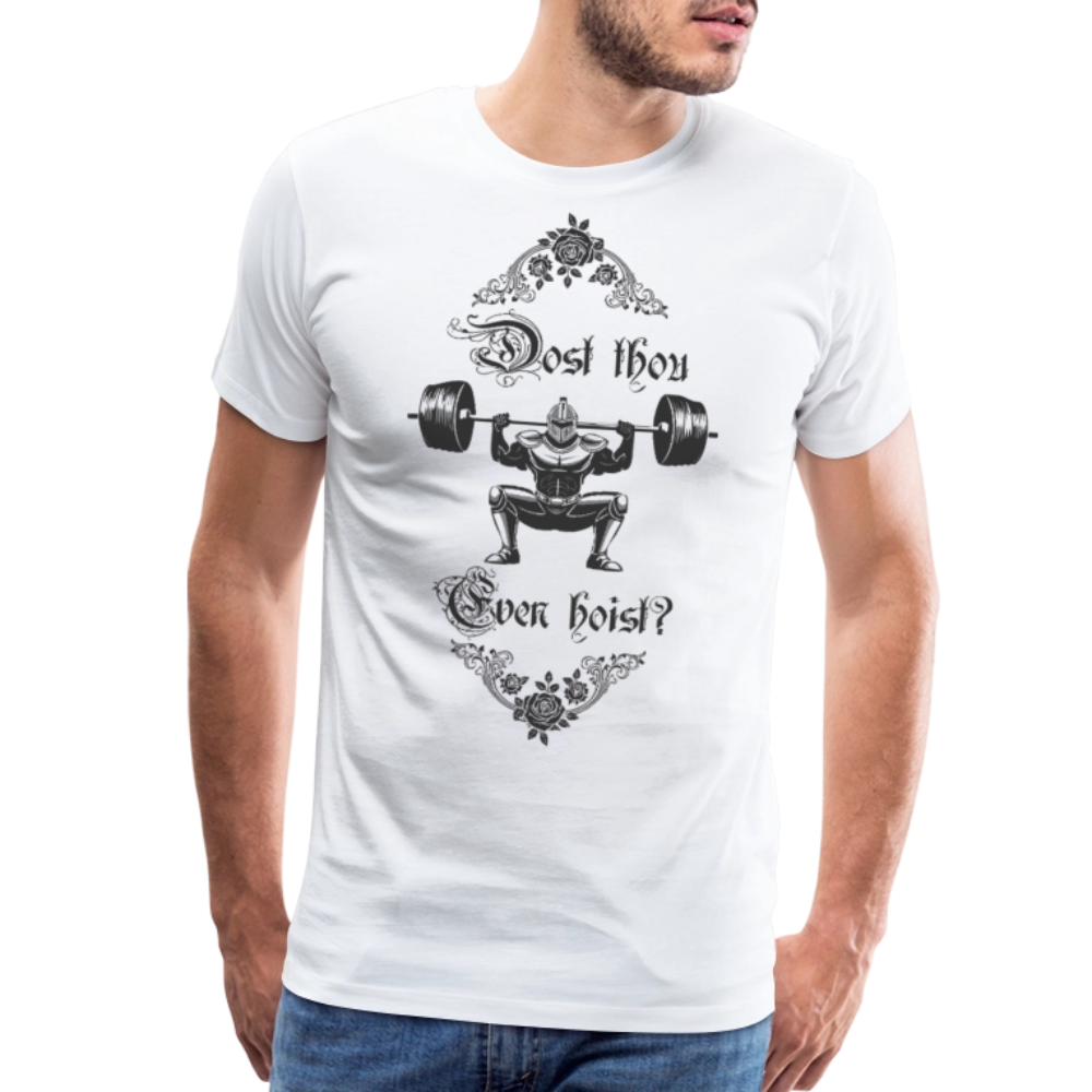 Dost Thou Even Hoist? - Men's Premium T-Shirt - white
