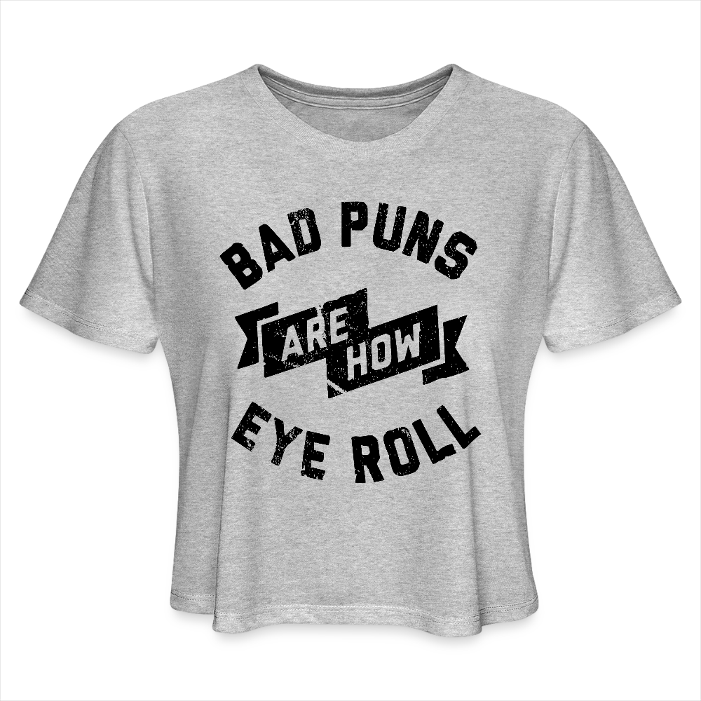 Bad Puns - Women's Cropped T-Shirt - heather gray