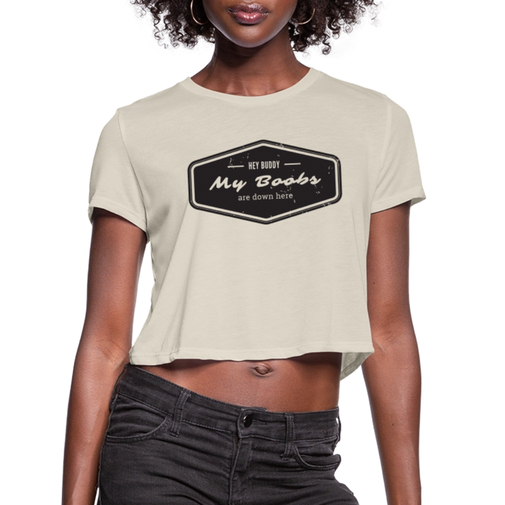 Hey Buddy! Women's Cropped T-Shirt - dust