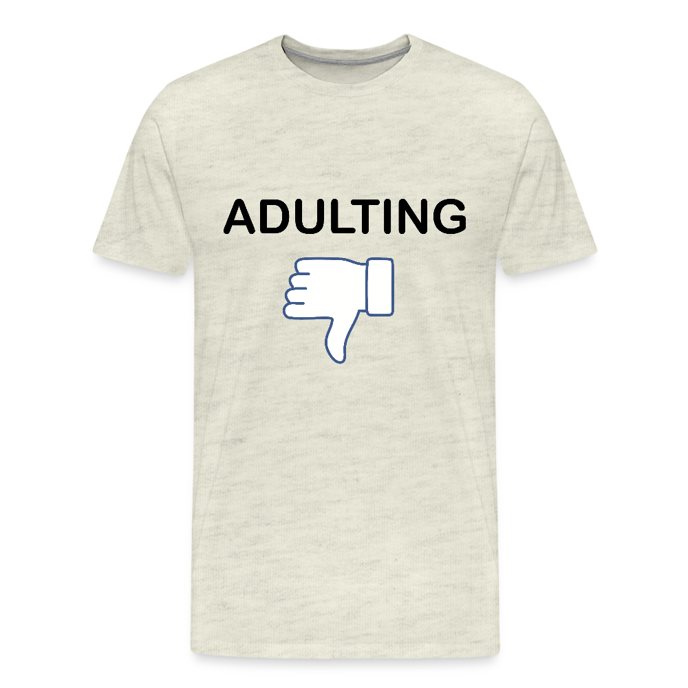 Adulting - Men's Premium T-Shirt - heather oatmeal