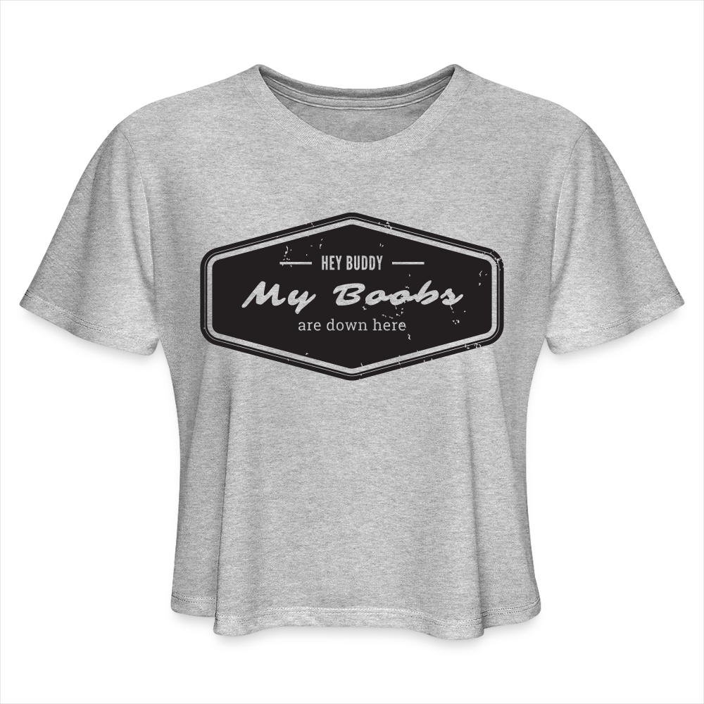 Hey Buddy! Women's Cropped T-Shirt - heather gray