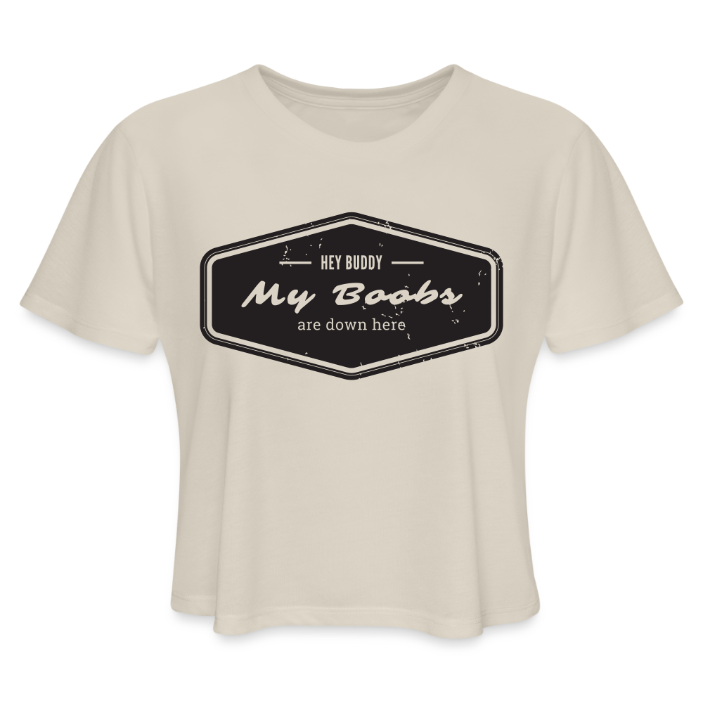 Hey Buddy! Women's Cropped T-Shirt - dust